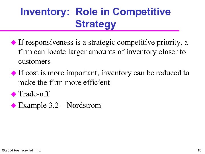 Inventory: Role in Competitive Strategy u If responsiveness is a strategic competitive priority, a