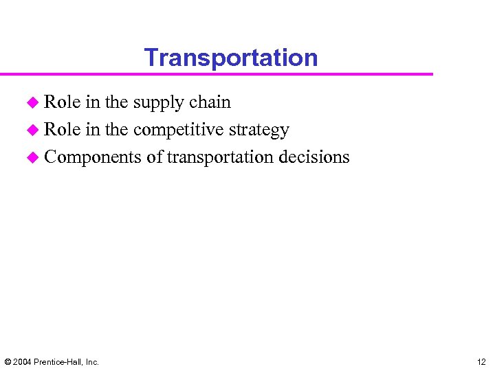 Transportation u Role in the supply chain u Role in the competitive strategy u