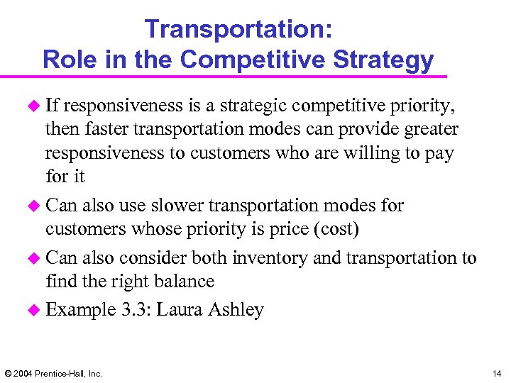 Transportation: Role in the Competitive Strategy u If responsiveness is a strategic competitive priority,