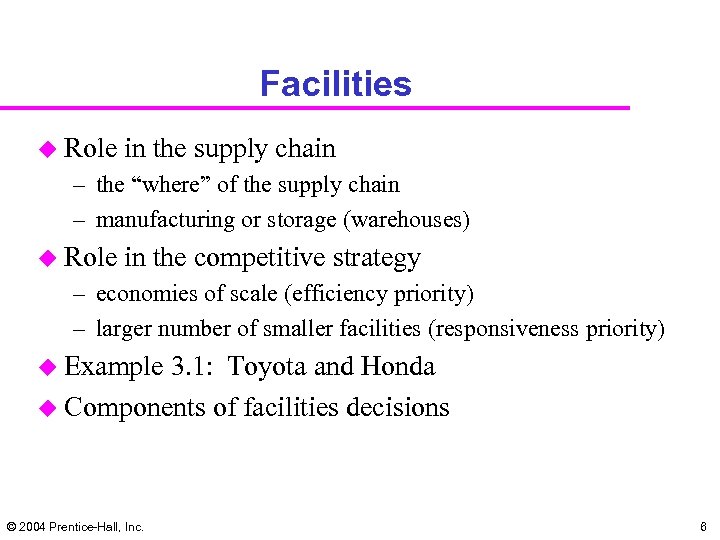 Facilities u Role in the supply chain – the “where” of the supply chain