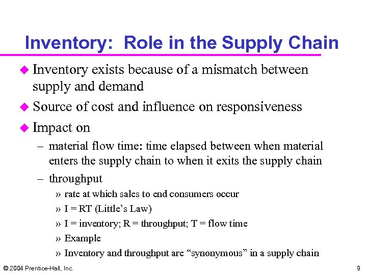 Inventory: Role in the Supply Chain u Inventory exists because of a mismatch between