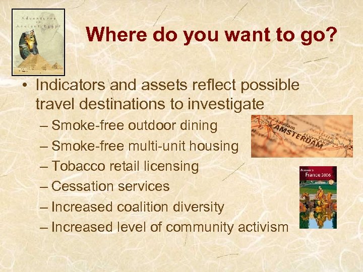 Where do you want to go? • Indicators and assets reflect possible travel destinations