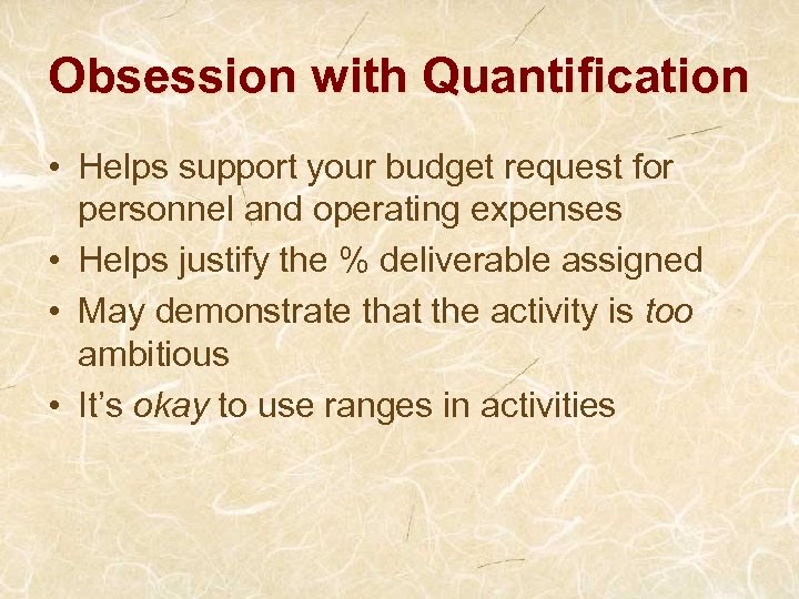 Obsession with Quantification • Helps support your budget request for personnel and operating expenses