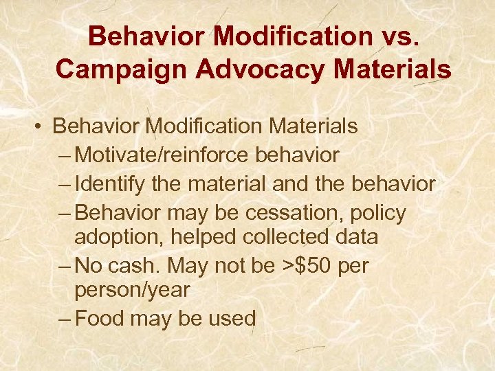 Behavior Modification vs. Campaign Advocacy Materials • Behavior Modification Materials – Motivate/reinforce behavior –