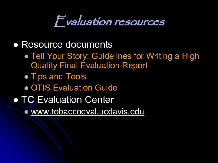 Evaluation resources l Resource documents l Tell Your Story: Guidelines for Writing a High