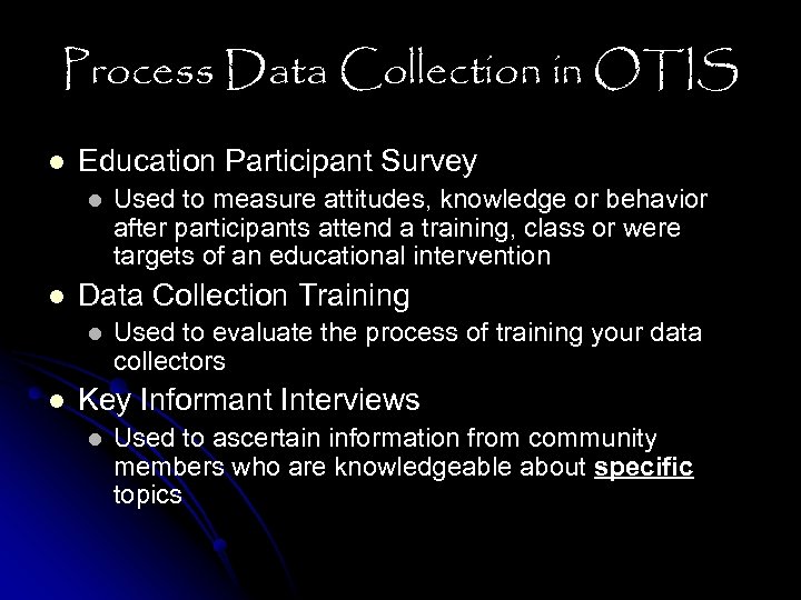 Process Data Collection in OTIS l Education Participant Survey l l Data Collection Training