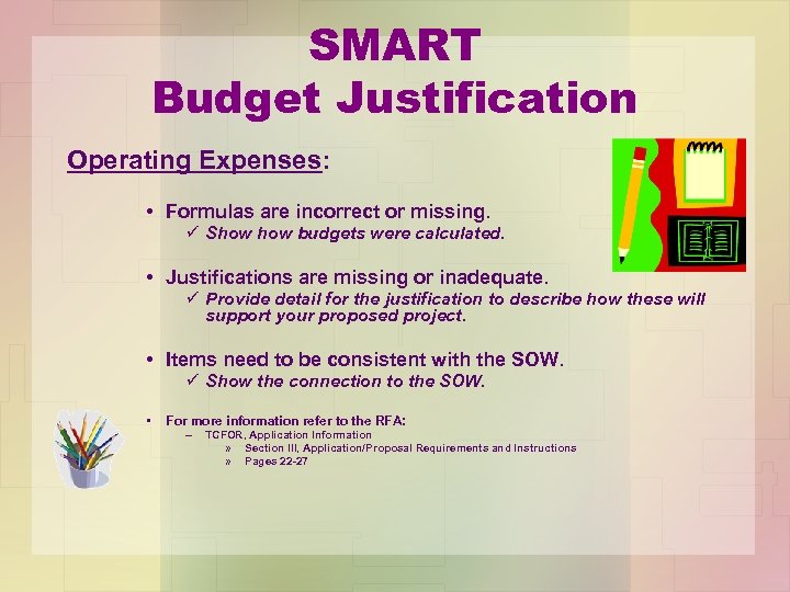 SMART Budget Justification Operating Expenses: • Formulas are incorrect or missing. ü Show budgets
