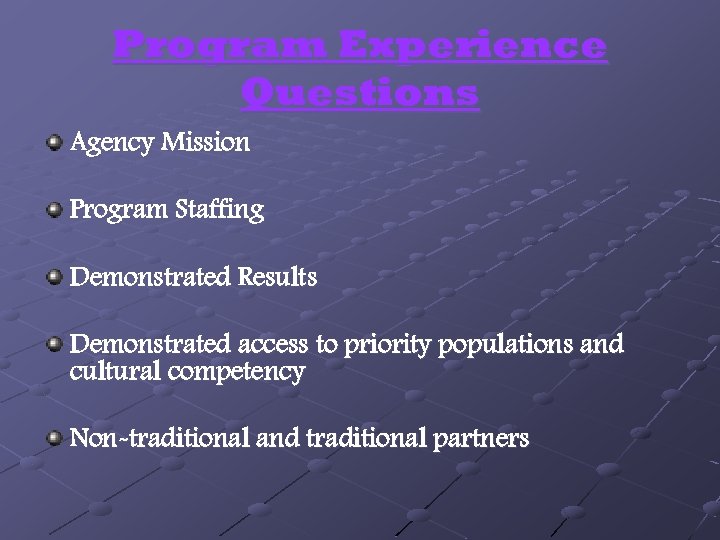 Program Experience Questions Agency Mission Program Staffing Demonstrated Results Demonstrated access to priority populations