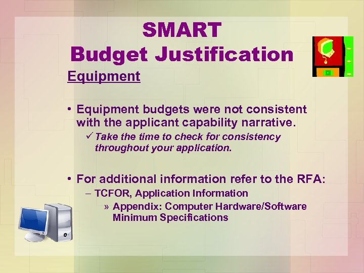 SMART Budget Justification Equipment • Equipment budgets were not consistent with the applicant capability