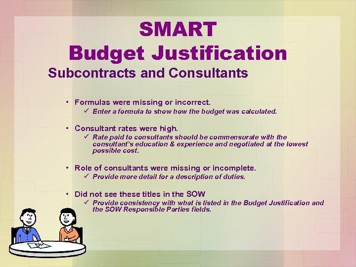 SMART Budget Justification Subcontracts and Consultants • Formulas were missing or incorrect. ü Enter