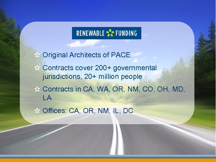 Original Architects of PACE Contracts cover 200+ governmental jurisdictions, 20+ million people Contracts in