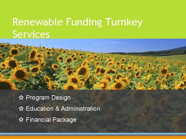 Renewable Funding Turnkey Services Program Design Education & Administration Financial Package 