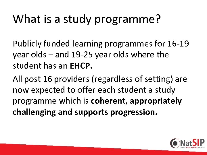What is a study programme? Publicly funded learning programmes for 16 -19 year olds
