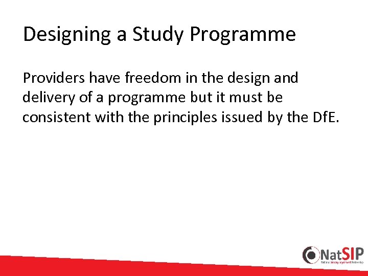 Designing a Study Programme Providers have freedom in the design and delivery of a