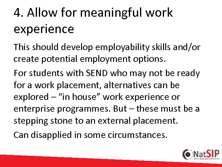 4. Allow for meaningful work experience This should develop employability skills and/or create potential