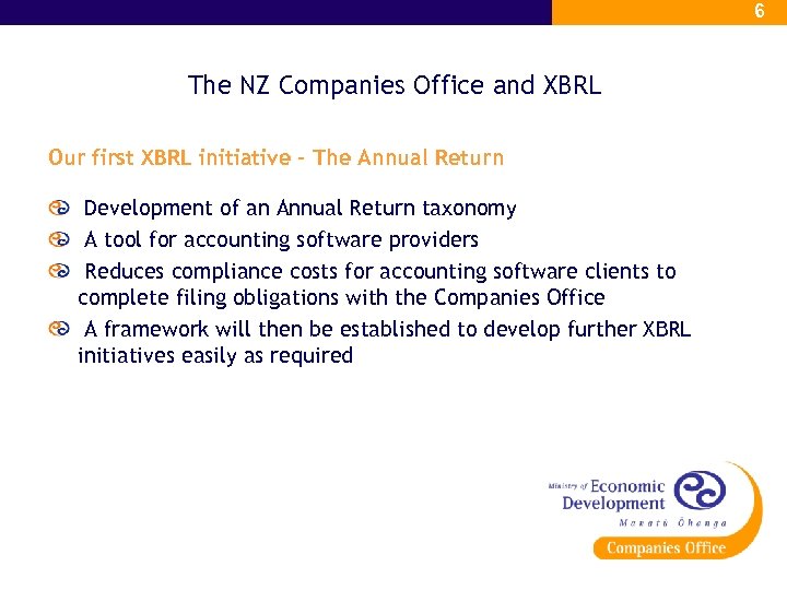 6 The NZ Companies Office and XBRL Our first XBRL initiative – The Annual