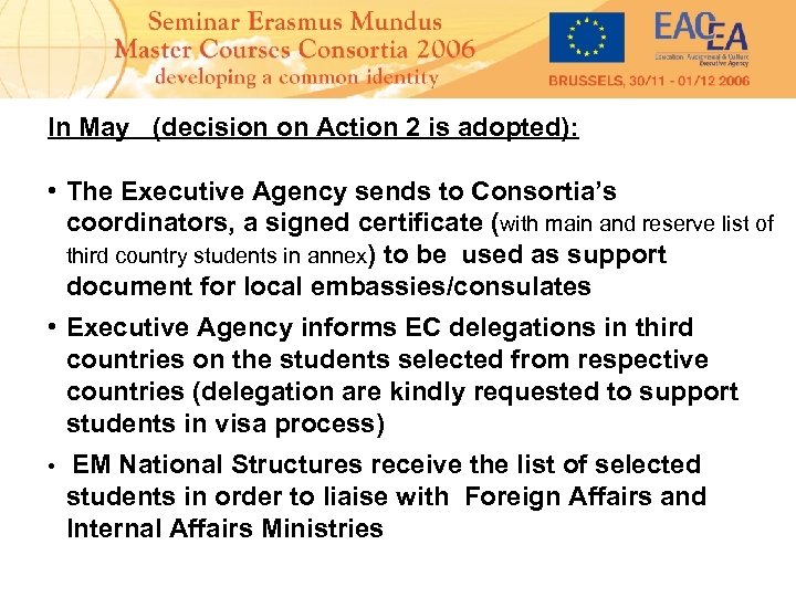 In May (decision on Action 2 is adopted): • The Executive Agency sends to