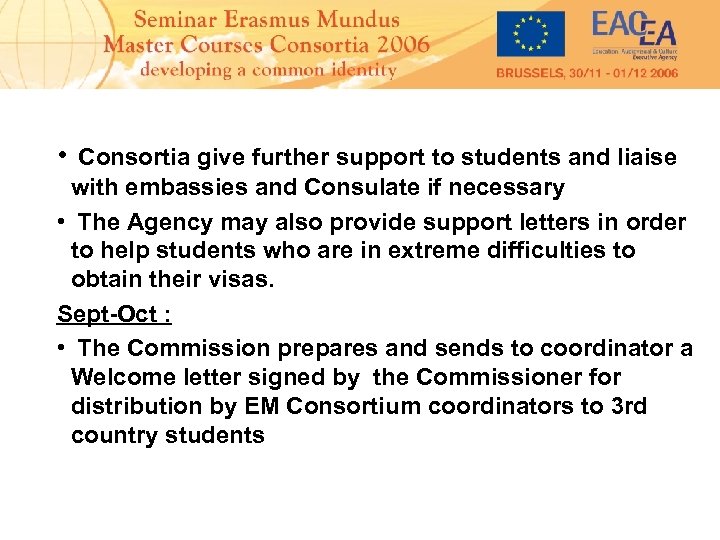  • Consortia give further support to students and liaise with embassies and Consulate
