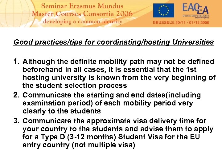 Good practices/tips for coordinating/hosting Universities 1. Although the definite mobility path may not be