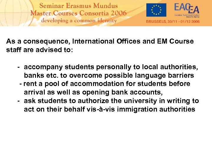 As a consequence, International Offices and EM Course staff are advised to: - accompany