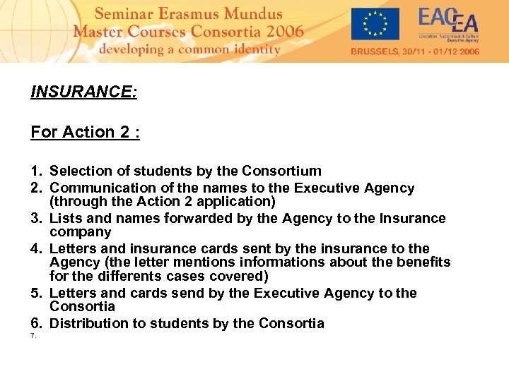 INSURANCE: For Action 2 : 1. Selection of students by the Consortium 2. Communication