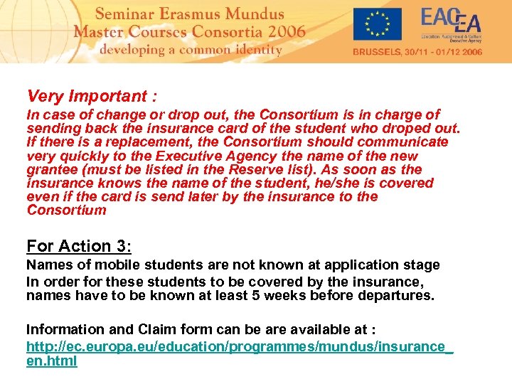 Very Important : In case of change or drop out, the Consortium is in