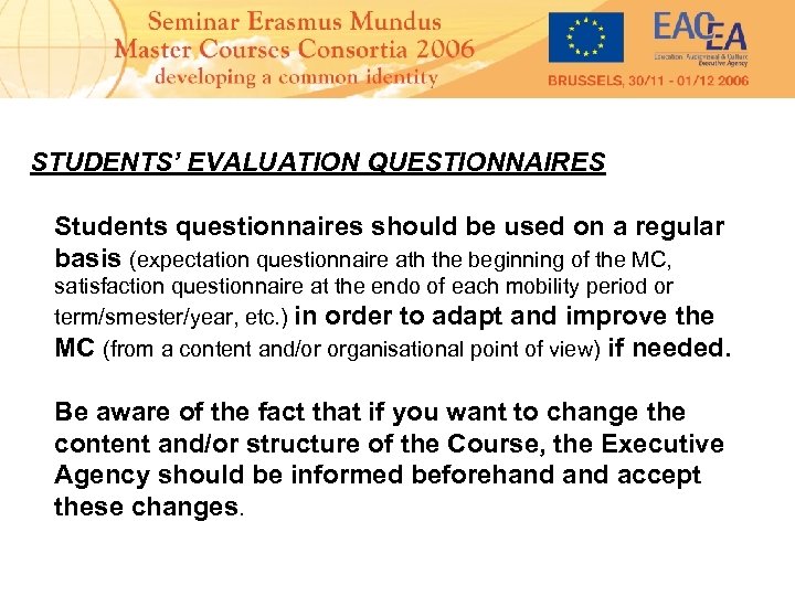 STUDENTS’ EVALUATION QUESTIONNAIRES Students questionnaires should be used on a regular basis (expectation questionnaire