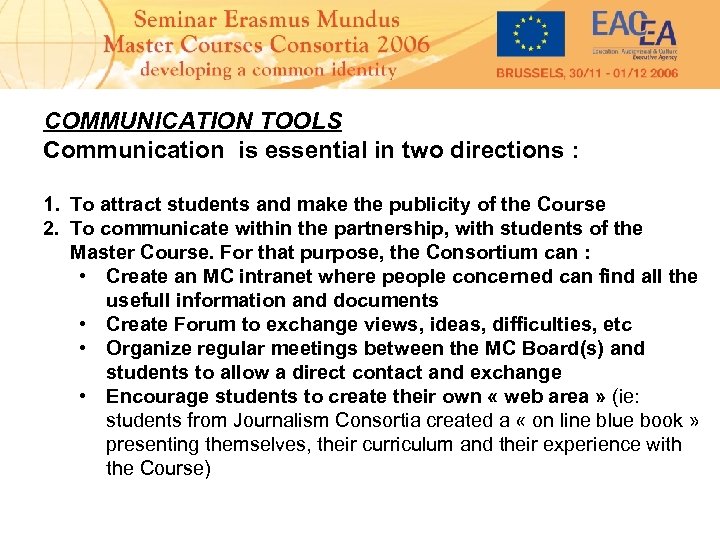 COMMUNICATION TOOLS Communication is essential in two directions : 1. To attract students and