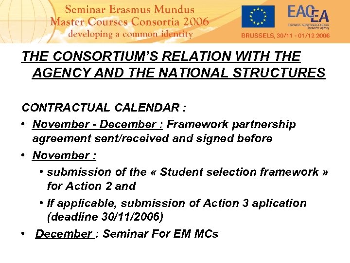 THE CONSORTIUM’S RELATION WITH THE AGENCY AND THE NATIONAL STRUCTURES CONTRACTUAL CALENDAR : •
