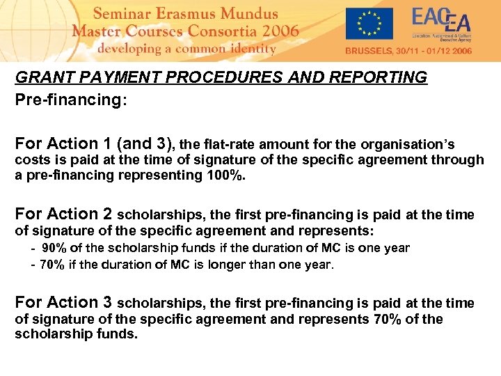 GRANT PAYMENT PROCEDURES AND REPORTING Pre-financing: For Action 1 (and 3), the flat-rate amount