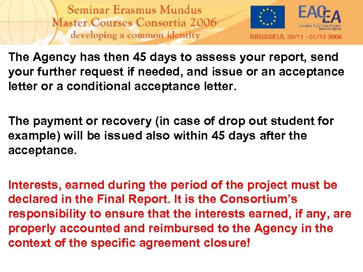The Agency has then 45 days to assess your report, send your further request