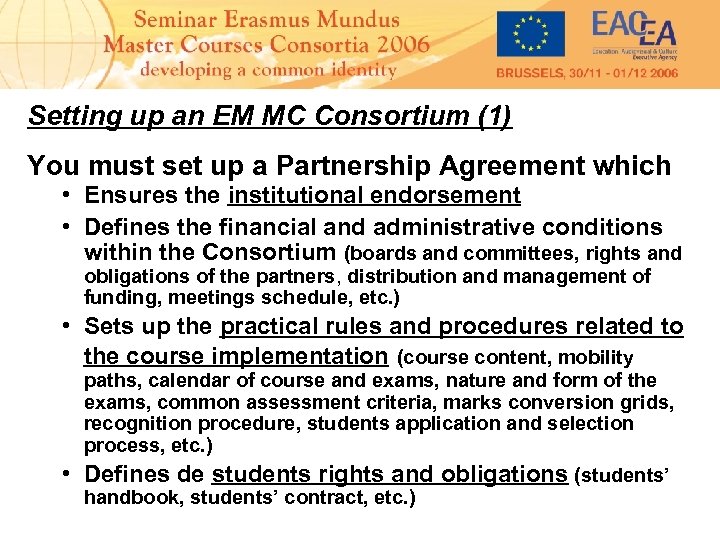 Setting up an EM MC Consortium (1) You must set up a Partnership Agreement
