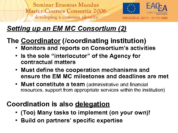 Setting up an EM MC Consortium (2) The Coordinator (/coordinating institution) • Monitors and