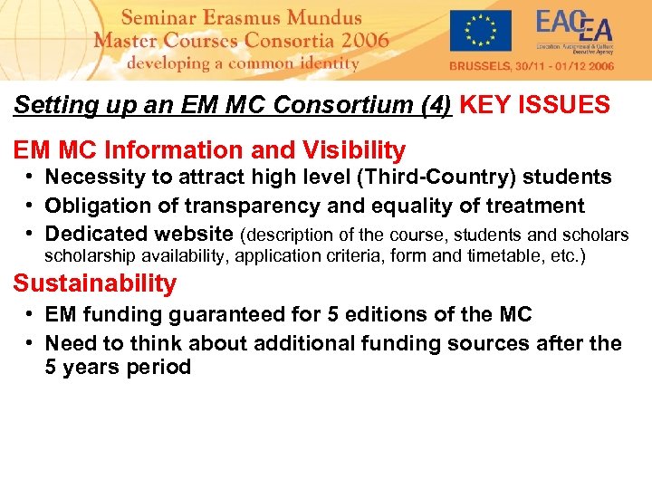 Setting up an EM MC Consortium (4) KEY ISSUES EM MC Information and Visibility
