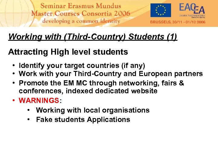 Working with (Third-Country) Students (1) Attracting High level students • Identify your target countries