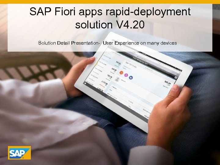 SAP Fiori apps rapid-deployment solution V 4. 20 Solution Detail Presentation- User Experience on