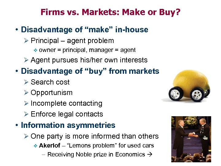 Firms vs. Markets: Make or Buy? • Disadvantage of “make” in-house Ø Principal –