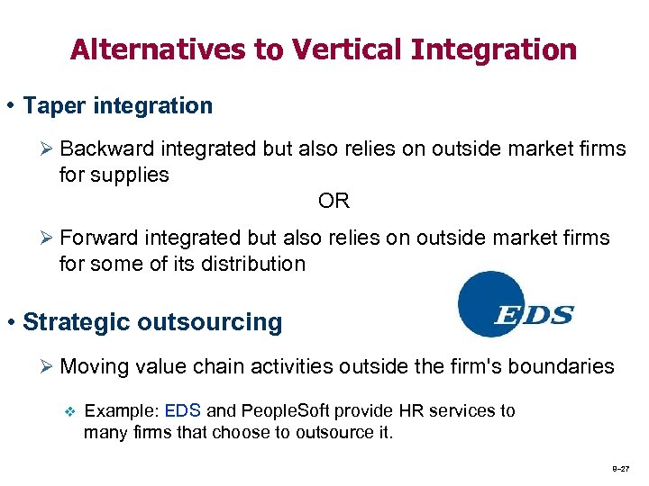 Alternatives to Vertical Integration • Taper integration Ø Backward integrated but also relies on