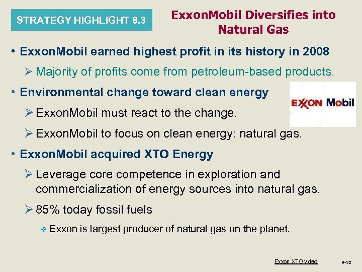 STRATEGY HIGHLIGHT 8. 3 Exxon. Mobil Diversifies into Natural Gas • Exxon. Mobil earned