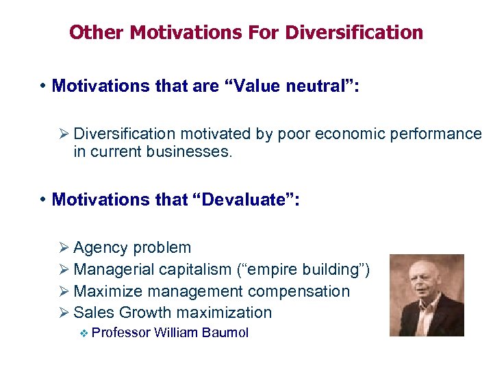 Other Motivations For Diversification • Motivations that are “Value neutral”: Ø Diversification motivated by