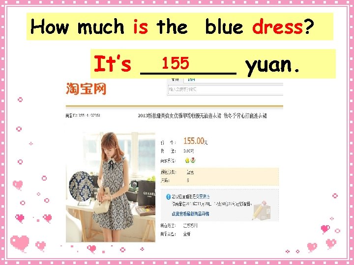 How much is the blue dress? 155 It’s _______ yuan. 