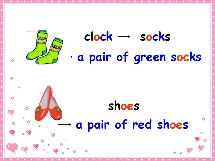 clock socks a pair of green socks shoes a pair of red shoes 