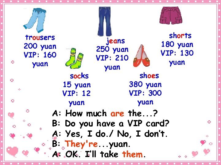 trousers 200 yuan VIP: 160 yuan A: B: A: socks 15 yuan VIP: 12