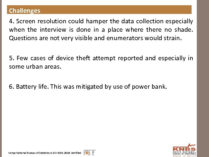 Challenges 4. Screen resolution could hamper the data collection especially when the interview is