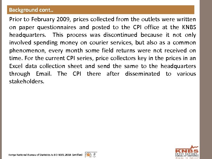Background cont. . Prior to February 2009, prices collected from the outlets were written