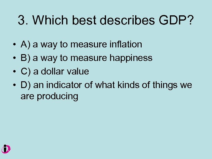 3. Which best describes GDP? • • A) a way to measure inflation B)