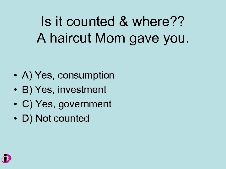 Is it counted & where? ? A haircut Mom gave you. • • A)
