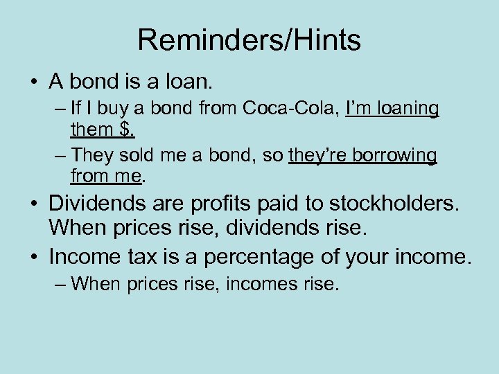Reminders/Hints • A bond is a loan. – If I buy a bond from