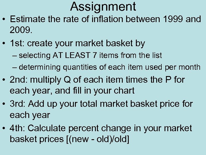 Assignment • Estimate the rate of inflation between 1999 and 2009. • 1 st: