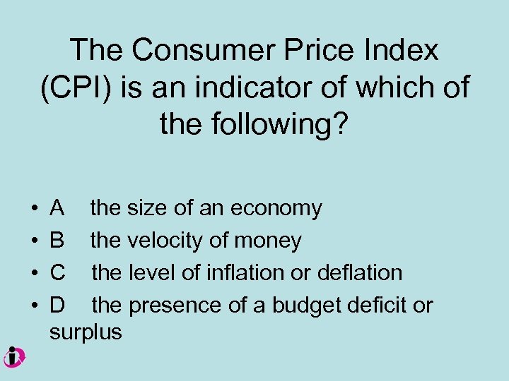 The Consumer Price Index (CPI) is an indicator of which of the following? •